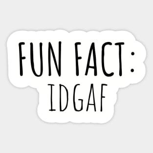 Fun Fact: IDGAF Sticker